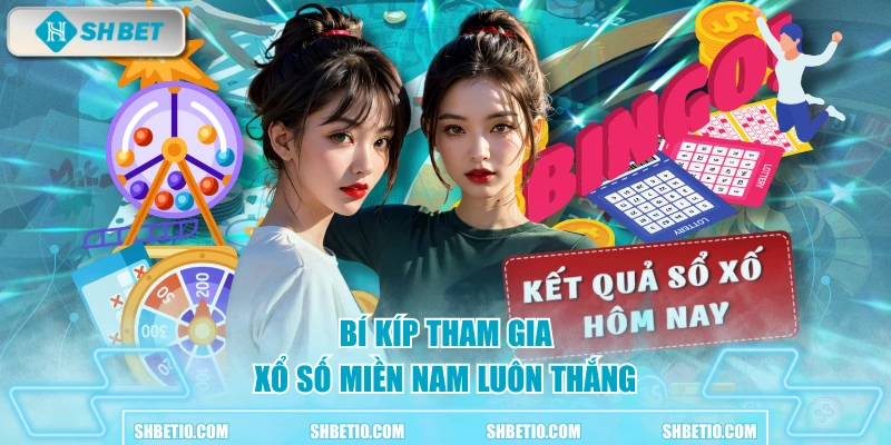 Bí kíp tham gia xổ số miền Nam luôn thắng