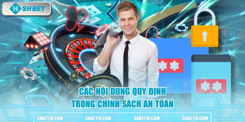 Các nội dung quy định trong chính sách an toàn