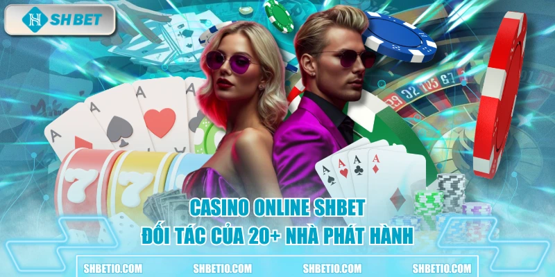 Casino online SHBET đối tác của 20+ nhà phát hành