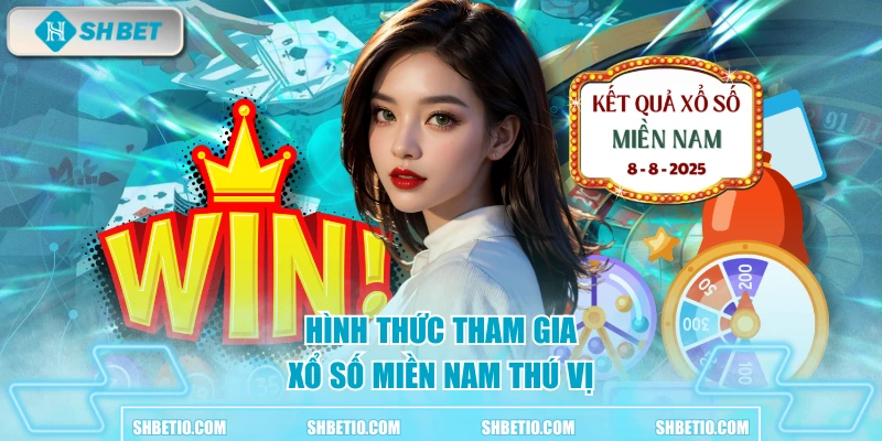 Hình thức tham gia xổ số miền Nam thú vị