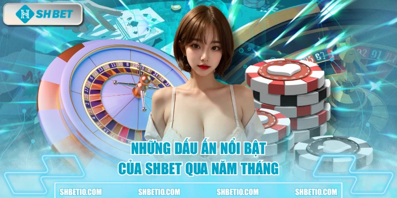 Những dấu ấn nổi bật của SHBET qua năm tháng