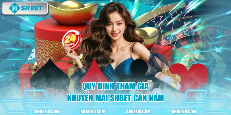 Quy định tham gia khuyến mại SHBET cần nắm