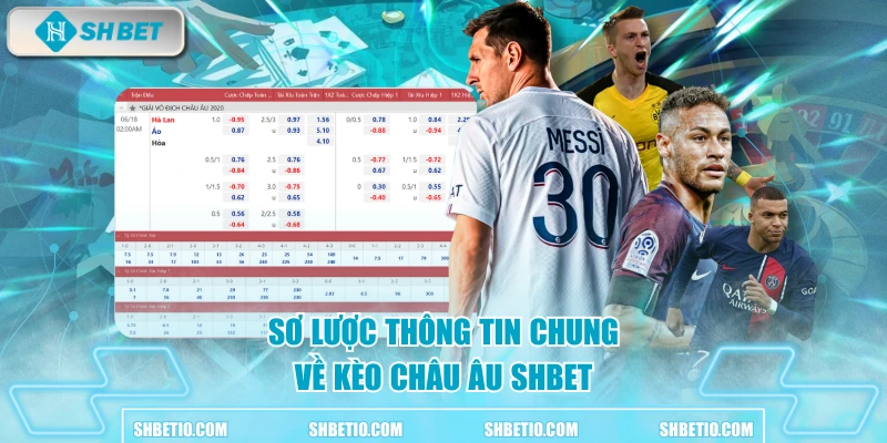 Sơ lược thông tin chung về kèo châu Âu SHBET