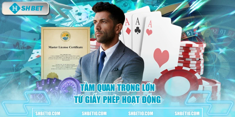 Tầm quan trọng lớn từ giấy phép hoạt động 