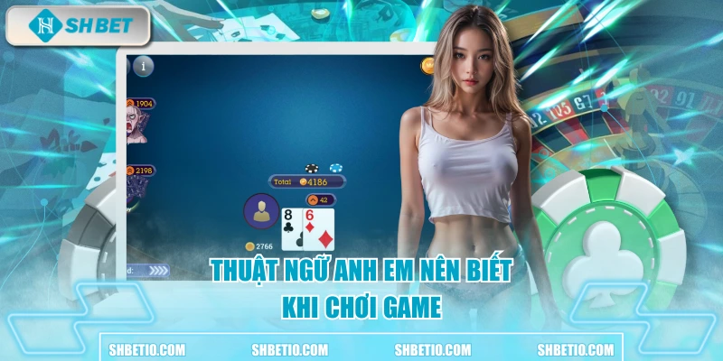 Thuật ngữ anh em nên biết khi chơi game