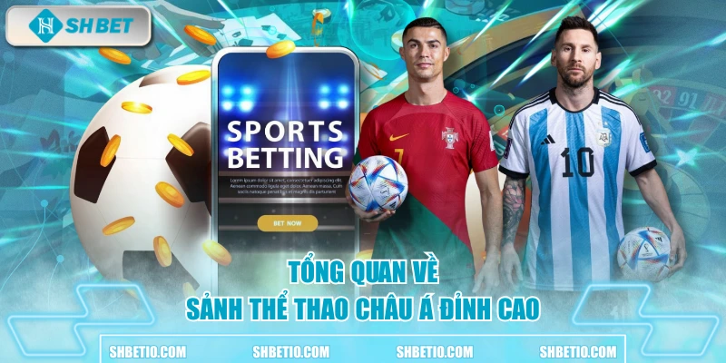 Tổng quan về sảnh thể thao châu Á đỉnh cao